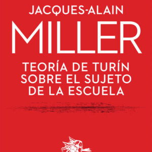 Teoría de Turín sobre el sujeto de la Escuela, de Jacques-Alain Miller