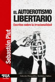 El autoerotismo libertario. Escritos sobre la irracionalidad