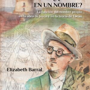 ¿Qué hay en un nombre? La función del nombre propio en la obra de Joyce y en la teoría de Lacan