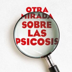 Otra mirada sobre las psicosis
