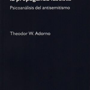_Ensayos sobre la propaganda fascista. Psicoanálisis del antisemitismo