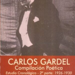 Carlos Gardel. Vol 2. Compilación poética. Estudio cronológico. 1926-1930