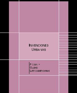 Invenciones urbanas. Ficción y ciudad latinoamericanas
