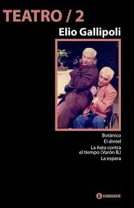 Teatro. Vol 2. Elio Gallipoli