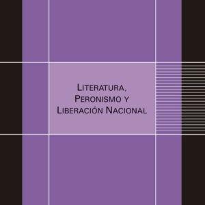 Literatura, peronismo y liberación nacional