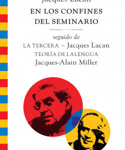En los confines del Seminario, seguido de La tercera y de Teoría de Lalengua