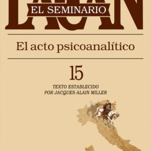 _Seminario 15. El acto psicoanalítico