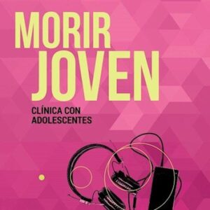 Morir joven. Clínica con adolescentes
