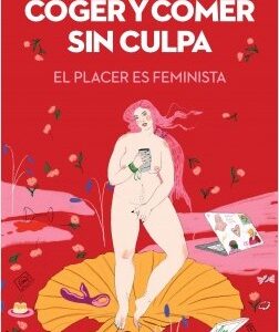 _Coger y comer sin culpa. El placer es feminista