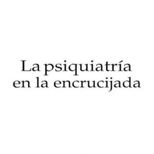 La psiquiatría en la encrucijada