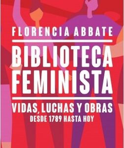 _Biblioteca feminista. Vidas, luchas y obras desde 1789 hasta hoy