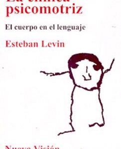 Clínica psicomotriz. El cuerpo en el lenguaje