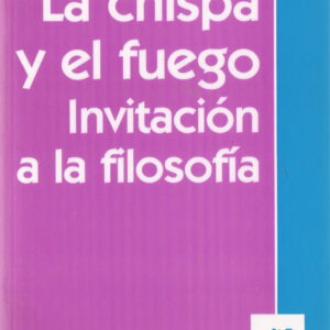 La chispa y el fuego. Invitación a la filosofía