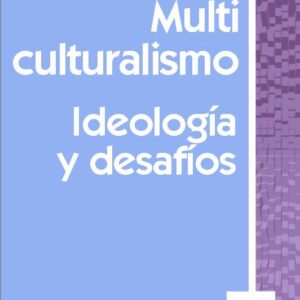 Multiculturalismo. Ideologías y desafíos