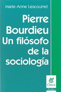 Pierre Bourdieu. Un filósofo de la sociología