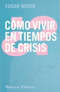 Cómo vivir en tiempos de crisis