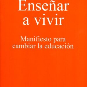 Enseñar a vivir. Manifiesto para cambiar la educación
