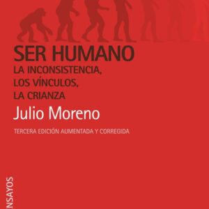 Ser humano. La inconsistencia, los vínculos, la crianza