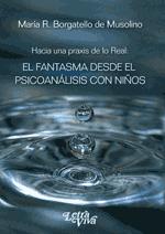 Hacia una praxis de lo real: el fantasma desde el psiocanálisis con niños