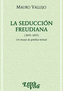 La seducción freudiana. Un ensayo de genética textual (1895-1897)