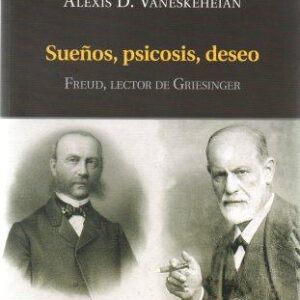 Sueños, psicosis, deseo. Freud, lector de Griesinger