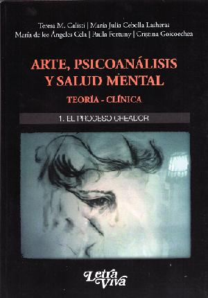 Arte, psicoanálisis y salud mental. Teoría - clínica. 1. El proceso creador
