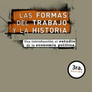La formas del trabajo y la historia. Una introducción al estudio de la economía política