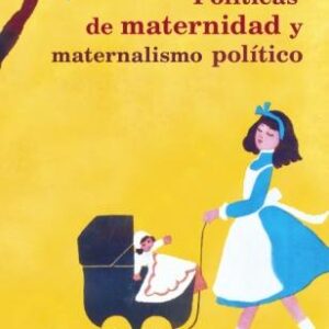 Políticas de maternidad y maternalismo político