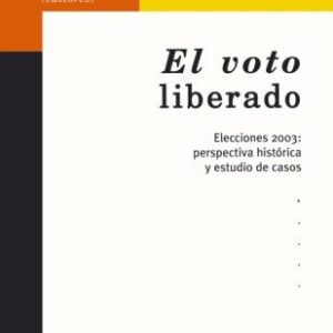 El voto liberado. Elecciones 2003: perspectiva histórica y estudio de casos