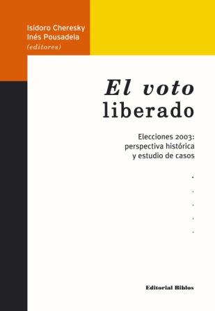 El voto liberado. Elecciones 2003: perspectiva histórica y estudio de casos