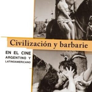Civilización y barbarie en el cine argentino y latinoamericano