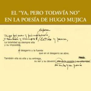 El "ya, pero todavía no" en la poesía de Hugo Mujica