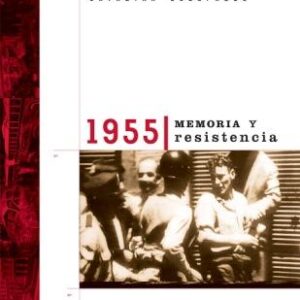 1955, memoria y resistencia