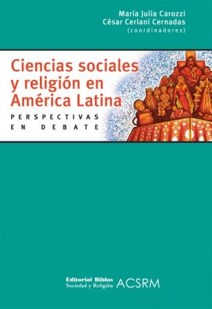 Ciencias sociales y religión en América Latina. Perspectivas en debate