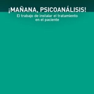 ¡Mañana, psicoanálisis! El trabajo de instalar el tratamiento en el paciente