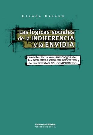Lógicas sociales de la indiferencia y la envidia. Contribución a una sociología de las dinámicas organizacionales y de las formas del compromiso