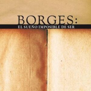 Borges: El sueño imposible de ser