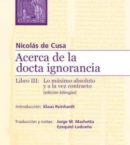 _Acerca de la docta ignorancia. Libro III: Lo máximo absoluto y a la vez contracto (ed. bilingüe)