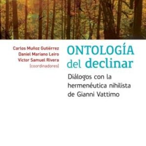 Ontología del declinar. Diálogos con la hermenéutica nihilista de Gianni Vattimo