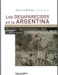 Los desaparecidos en la Argentina. Memorias, representaciones e ideas (1983-2008)