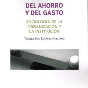 Del ahorro y el gasto. Ensayo de sociología de la organización y la institución