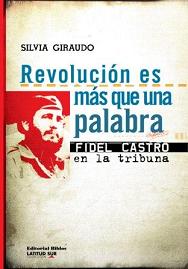 Revolución es más que una palabra. Fidel Castro en la tribuna