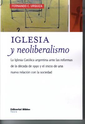 Iglesia y neoliberalismo. La Iglesia Católica argentina ante las reformas de las décadas de 1990 y el inicio de una nueva relación con la sociedad