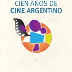 Cien años de cine argentino