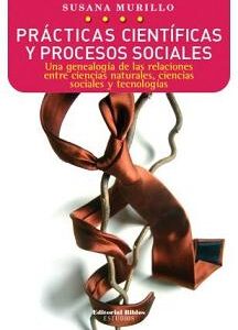 Prácticas científicas y procesos sociales. Una genealogía de las relaciones entre ciencias naturales, ciencias sociales y tecnologías