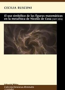 El uso simbólico de las figuras matemáticas en la metafísica de Nicolás de Cusa (1401-1464)