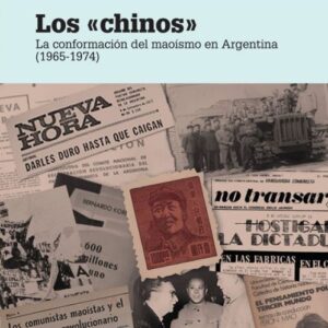 Los «chinos». La conformación del maoísmo en Argentina (1965-1974)