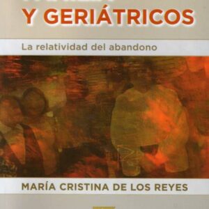 Familia y geriátricos. La relatividad del abandono
