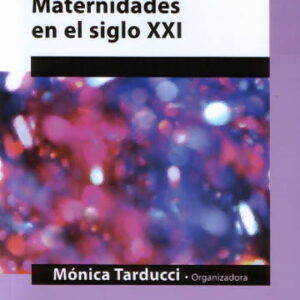 Maternidades en el siglo XXI
