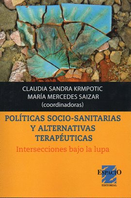 Políticas socio-sanitarias y alternativas terapéuticas. Intersecciones bajo la lupa